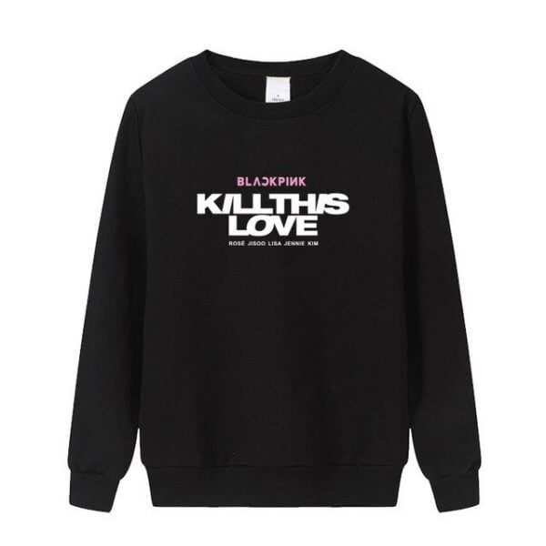 kill this love sweatshirt