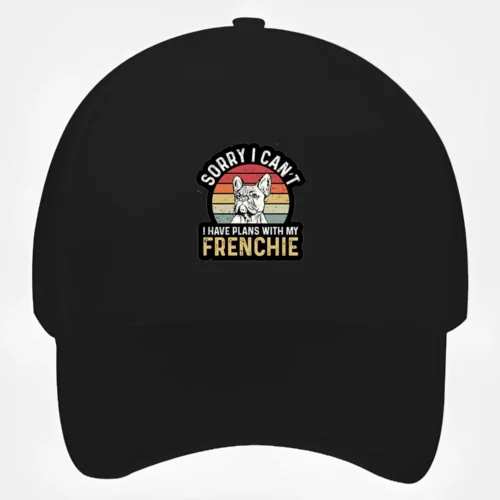 French Bulldog Baseball Cap #106 Sorry i can’t i have plans with my frenchie